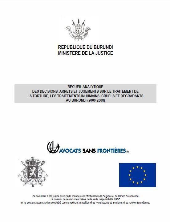 Recueil analytique des décisions, arrêts et jugements sur le traitement de la torture, les traitements inhumains, cruels et dégradants au Burundi (2000-2008)