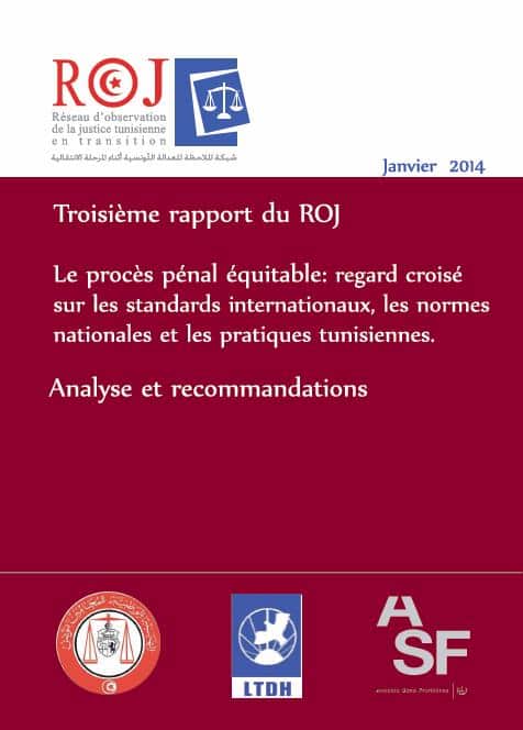 Troisième rapport du ROJ: le procès pénal équitable: régard croisé sur les standards internationaux, les normes nationales et les pratiques tunisiennes