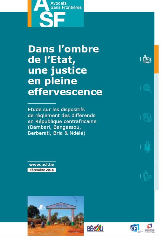 [French] Study – In the shadow of the State, a justice in full effervescence : Study on dispute resolution mechanisms in the Central African Republic (Bambari, Bangassou, Berberati, Bria & Ndélé)