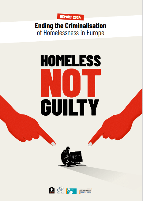 Homeless not guilty – Ending the criminalisation of homelessness in Europe (English)